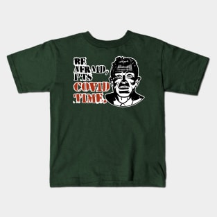 Be afraid, it´s covid time Kids T-Shirt